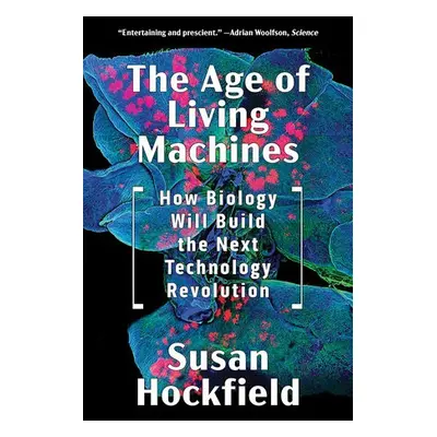 Age of Living Machines - Hockfield, Susan