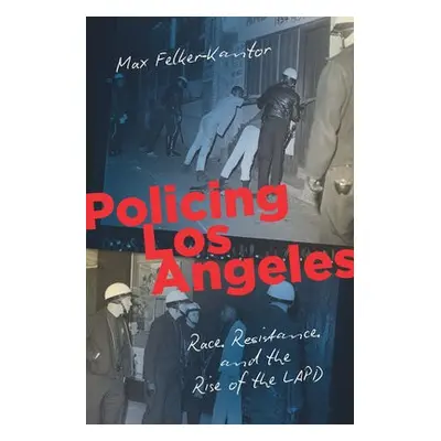 Policing Los Angeles - Felker-Kantor, Max