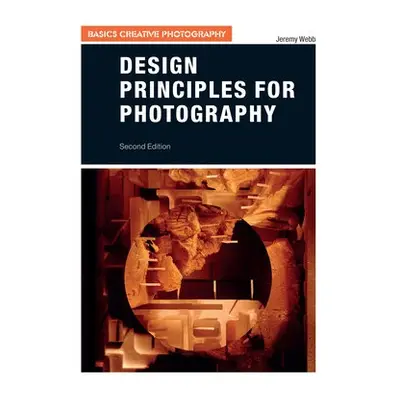 Design Principles for Photography - Webb, Jeremy