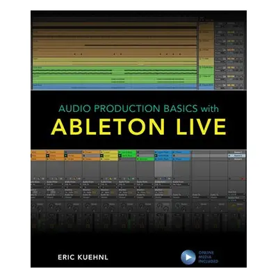 Audio Production Basics with Ableton Live - Kuehnl, Eric