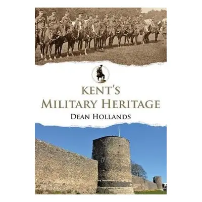 Kent's Military Heritage - Hollands, Dean