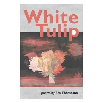 White Tulip - Thompson, Ben