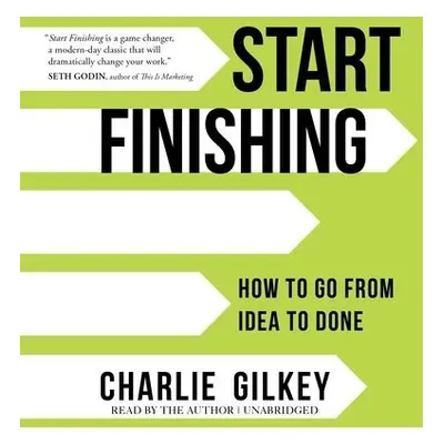 Start Finishing - Gilkey, Charlie