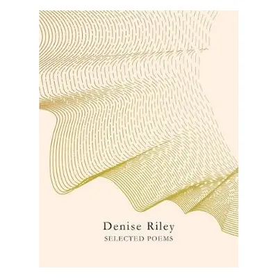 Selected Poems - Riley, Denise