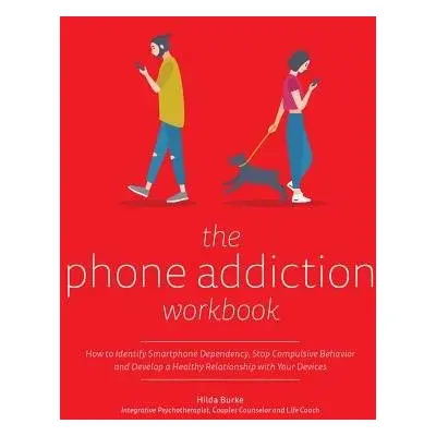 Phone Addiction Workbook - Burke, Hilda