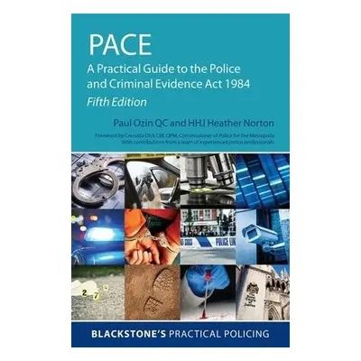 PACE: A Practical Guide to the Police and Criminal Evidence Act 1984 - Ozin, Paul (Barrister, Ba