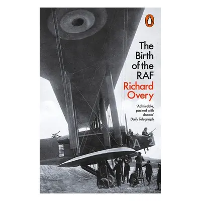 Birth of the RAF, 1918 - Overy, Richard