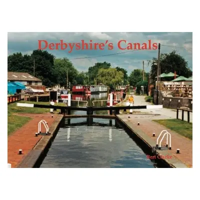 Derbyshire's Canals - Clarke, Bert