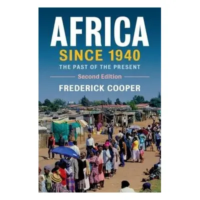 Africa since 1940 - Cooper, Frederick (New York University)