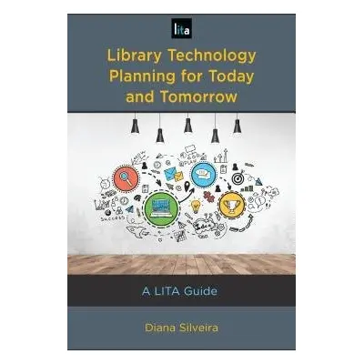 Library Technology Planning for Today and Tomorrow - Silveira, Diana