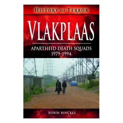 Vlakplaas: Apartheid Death Squads - Binckes, Robin