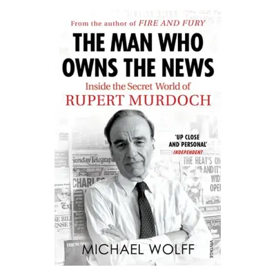 Man Who Owns the News - Wolff, Michael