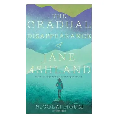 Gradual Disappearance of Jane Ashland - Houm, Nicolai