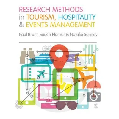 Research Methods in Tourism, Hospitality and Events Management - Brunt, Paul a Horner, Susan a S