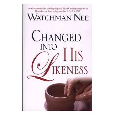 CHANGED INTO HIS LIKENESS - NEE, WATCHMAN