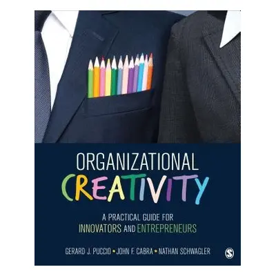 Organizational Creativity - Puccio, Gerard J. a Cabra, John F. a Schwagler, Nathan