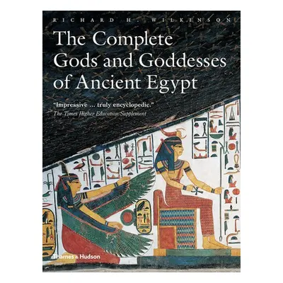 Complete Gods and Goddesses of Ancient Egypt - Wilkinson, Richard H.