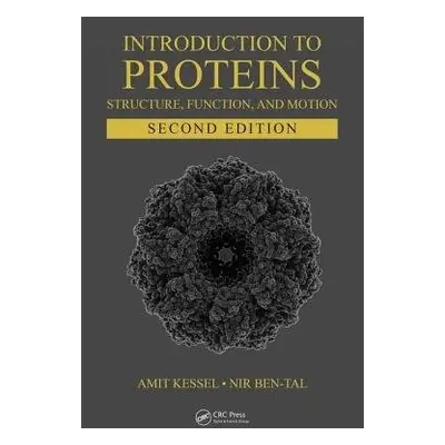 Introduction to Proteins - Kessel, Amit a Ben-Tal, Nir (Tel Aviv University, Israel)