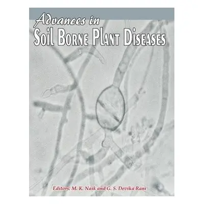 Advances in Soil Borne Plant Diseases - Rani, Manjunath Naik a G.S. Devika