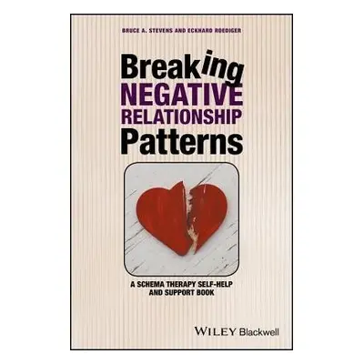 Breaking Negative Relationship Patterns - Stevens, Bruce A. a Roediger, Eckhard