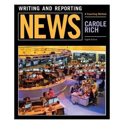 Writing and Reporting News - Rich, Carole