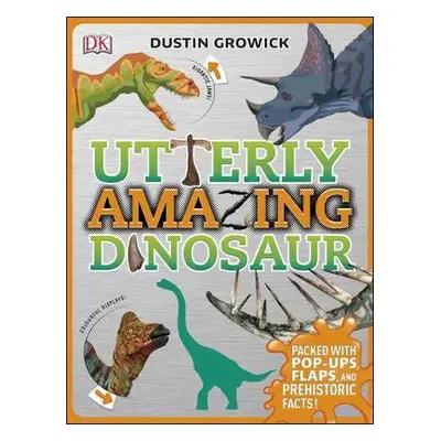 Utterly Amazing Dinosaur - Growick, Dustin