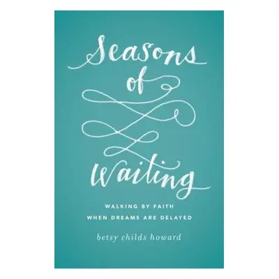 Seasons of Waiting - Childs Howard, Betsy