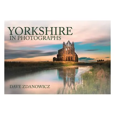 Yorkshire in Photographs - Zdanowicz, Dave