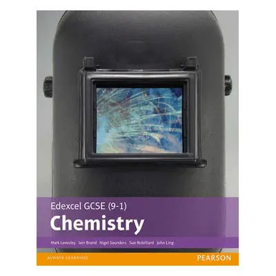 Edexcel GCSE (9-1) Chemistry Student Book - Levesley, Mark a Saunders, Nigel a Robilliard, Sue a