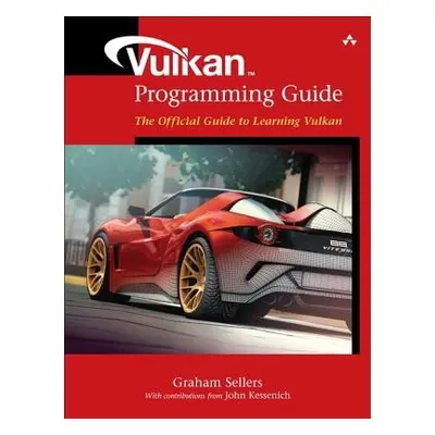 Vulkan Programming Guide - Sellers, Graham a Kessenich, John