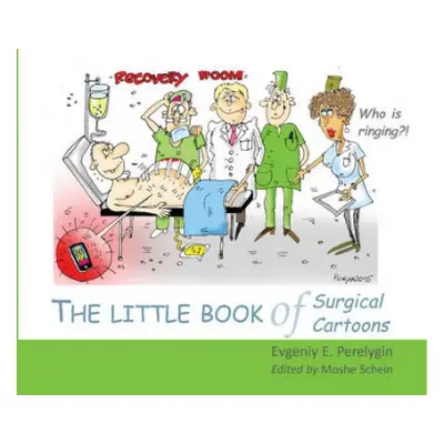 Little Book of Surgical Cartoons - Perelygin, Dr Evgeniy E