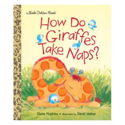 How Do Giraffes Take Naps? - Muldrow, Diane