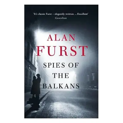 Spies of the Balkans - Furst, Alan