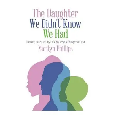 Daughter We Didn't Know We Had - Phillips, Marilyn