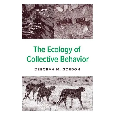 Ecology of Collective Behavior - Gordon, Deborah M.