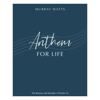 Anthem for Life - Watts, Murray