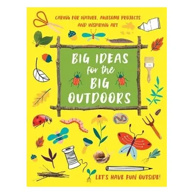 Big Ideas for the Big Outdoors - Kington, Emily