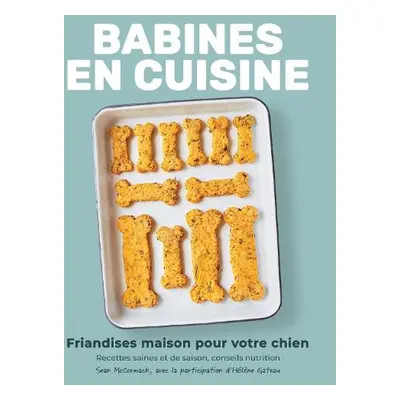 Babines en cuisine - McCormack, Sean