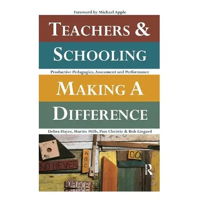 Teachers and Schooling Making A Difference - Christie, Pam a Lingard, Bob