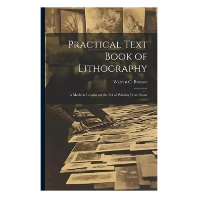 Practical Text Book of Lithography