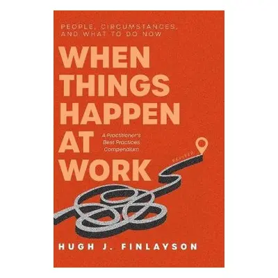 When Things Happen at Work (Revised) - Finlayson, Hugh J