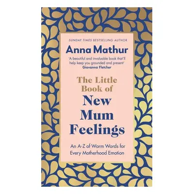 Little Book of New Mum Feelings - Mathur, Anna