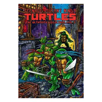 Teenage Mutant Ninja Turtles: The Ultimate Collection, Vol. 5 - Eastman, Kevin a Laird, Peter