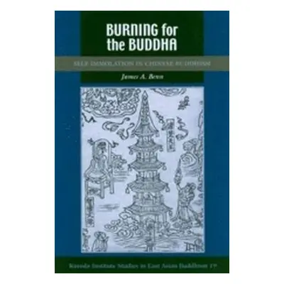 Burning for the Buddha - Benn, James A.