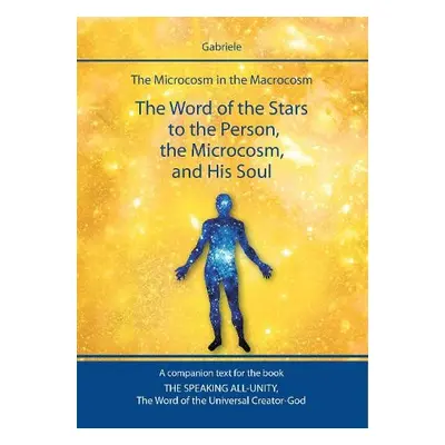 Word of the Stars to the Person, the Microcosm, and His Soul - Gabriele Publishing, House