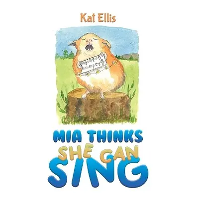 Mia Thinks She Can Sing - Ellis, Kat