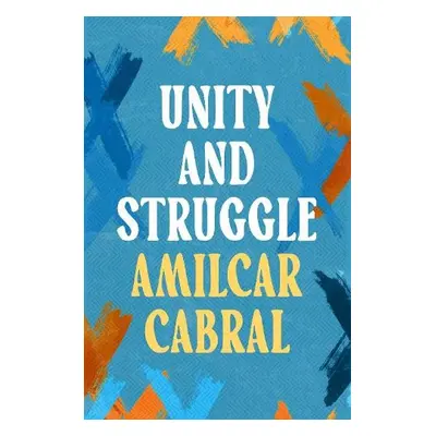 Unity and Struggle - Cabral, Amilcar