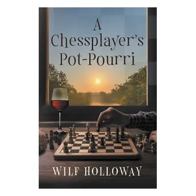 Chessplayer's Pot-Pourri - Holloway, Wilf