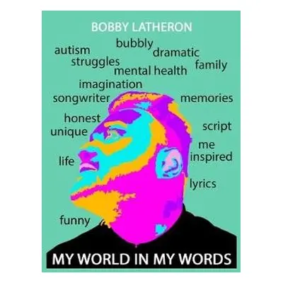 My World in my Words - Latheron, Bobby