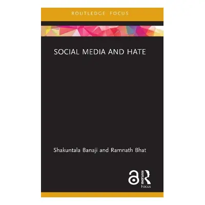 Social Media and Hate - Banaji, Shakuntala a Bhat, Ramnath